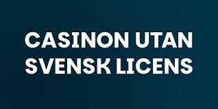 Casino Utan Licens - Allt Du Behöver Veta Casino Utan Licens - Allt Du Behöver Veta